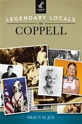 Book cover of Legendary Locals of Coppell by Shaun M. Jex