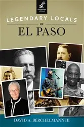 Book cover of Legendary Locals of El Paso by A. Berchelmann III