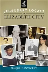 Book cover of Legendary Locals of Elizabeth City by Marjorie Ann Berry