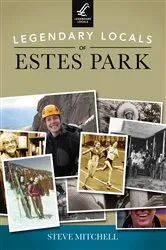 Book cover of Legendary Locals of Estes Park by Steve Mitchell