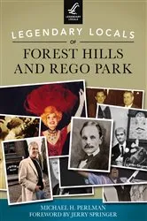 Book cover of Legendary Locals of Forest Hills and Rego Park by Michael H. Perlman