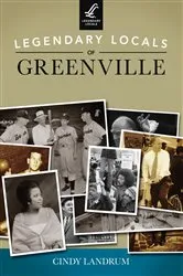 Book cover of Legendary Locals of Greenville by Cindy Landrum
