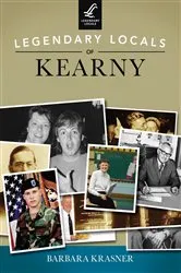 Book cover of Legendary Locals of Kearny by Barbara Krasner