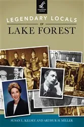 Book cover of Legendary Locals of Lake Forest by Susan L. Kelsey