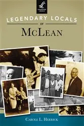Book cover of Legendary Locals of McLean by Carole L. Herrick