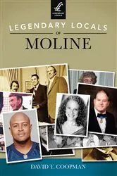 Book cover of Legendary Locals of Moline by David T. Coopman