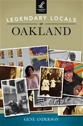 Book cover of Legendary Locals of Oakland by Gene Anderson