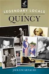 Book cover of Legendary Locals of Quincy by Jack Encarnacao
