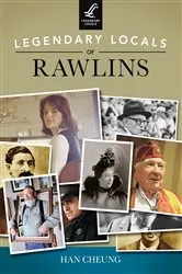 Book cover of Legendary Locals of Rawlins by Han Cheung