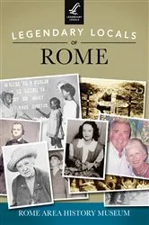 Book cover of Legendary Locals of Rome by Rome Area History Museum
