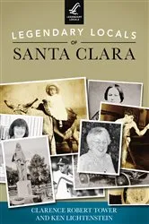 Book cover of Legendary Locals of Santa Clara by Clarence Robert Tower