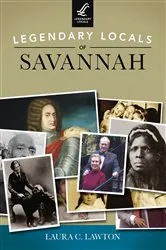 Book cover of Legendary Locals of Savannah by Laura C. Lawton