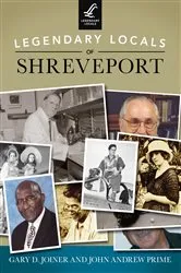 Book cover of Legendary Locals of Shreveport by Gary D. Joiner