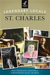 Book cover of Legendary Locals of St. Charles by Don Graveman