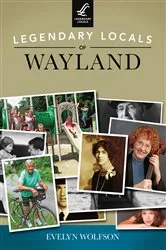 Book cover of Legendary Locals of Wayland by Evelyn Wolfson
