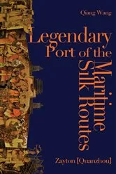 Book cover of Legendary Port of the Maritime Silk Routes by Qiang Wang