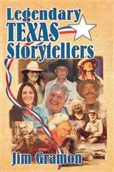 Book cover of Legendary Texas Storytellers by Jim Gramon