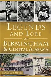 Book cover of Legends and Lore of Birmingham & Central Alabama by Beverly Crider