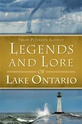 Book cover of Legends and Lore of Lake Ontario by Susan Peterson Gateley