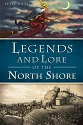Book cover of Legends and Lore of the North Shore by Peter Muise