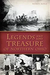 Book cover of Legends and Lost Treasure of Northern Ohio by Wendy Koile