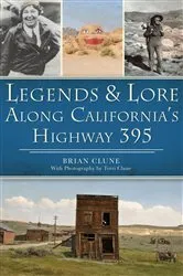 Book cover of Legends & Lore Along California's Highway 395 by Brian Clune