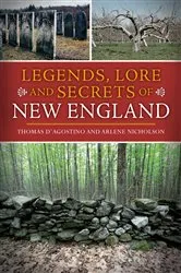 Book cover of Legends, Lore and Secrets of New England by Thomas D'Agostino