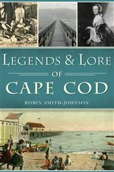 Book cover of Legends & Lore of Cape Cod by Robin Smith-Johnson
