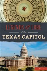 Book cover of Legends & Lore of the Texas Capitol by Mike Cox