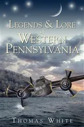 Book cover of Legends & Lore of Western Pennsylvania by Thomas White