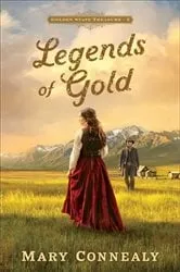 Book cover of Legends of Gold (Golden State Treasure Book #2) by Mary Connealy