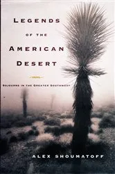 Book cover of Legends of the American Desert by Alex Shoumatoff