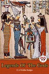 Book cover of Legends of the Gods by E. A. Wallis Budge