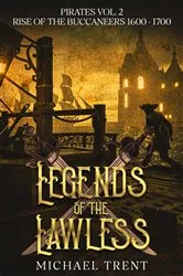 Book cover of Legends of the Lawless Pirates Vol. 2 by Michael Trent