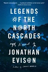 Book cover of Legends of the North Cascades by Jonathan Evison