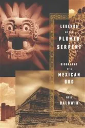 Book cover of Legends of the Plumed Serpent by Neil Baldwin