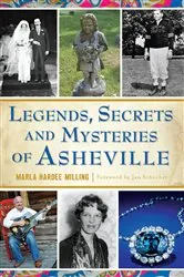 Book cover of Legends, Secrets and Mysteries of Asheville by Marla Hardee Milling