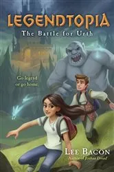 Book cover of Legendtopia Book #1: The Battle for Urth by Lee Bacon
