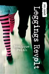 Book cover of Leggings Revolt by Monique Polak