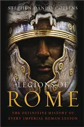 Book cover of Legions of Rome by Stephen Dando-Collins