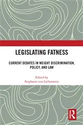 Book cover of Legislating Fatness by Stephanie von Liebenstein