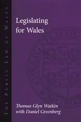 Book cover of Legislating for Wales by Thomas Glyn Watkin