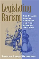 Book cover of Legislating Racism by Thomas Adams Upchurch