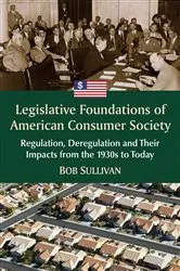 Book cover of Legislative Foundations of American Consumer Society by Bob Sullivan