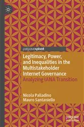 Book cover of Legitimacy, Power, and Inequalities in the Multistakeholder Internet Governance by Nicola Palladino