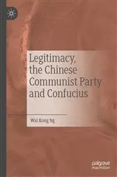 Book cover of Legitimacy, the Chinese Communist Party and Confucius by Wai Kong Ng