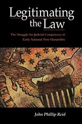 Book cover of Legitimating the Law by John Phillip Reid