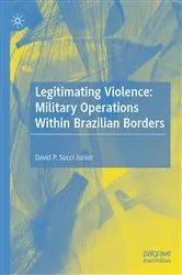 Book cover of Legitimating Violence: Military Operations Within Brazilian Borders by David P. Succi Junior