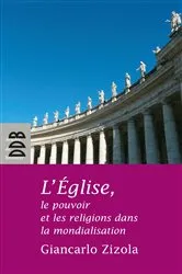 Book cover of L'Eglise, le pouvoir et les religions dans la mondialisation by Giancarlo Zizola