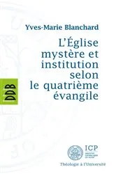 Book cover of L'Eglise mystère et institution selon le quatrième évangile by Yves-Marie Blanchard